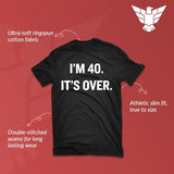 funny 40th birthday gift shirt im 40 its over